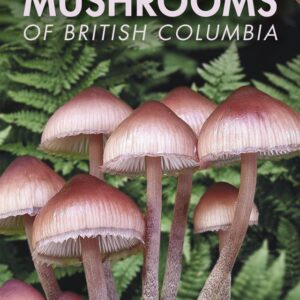Mushrooms of British Columbia - Updated Edition