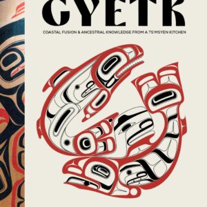 Gyetk: Coastal Fusion and Ancestral Knowledge from a Ts'msyen Kitchen